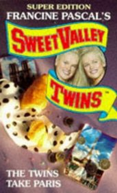 The Twins Take Paris (Sweet Valley Twins Super)