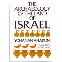 The Archaeology of the Land of Israel: From the Prehistoric Beginnings to the End of the First Temple Period