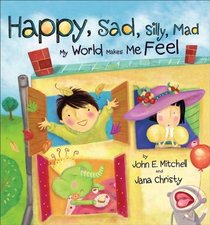 Happy Sad Silly Mad: My World Makes Me Feel