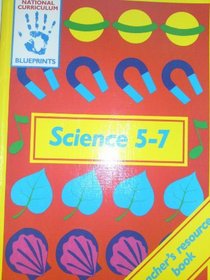 Blueprints Five-Seven Science: Teacher's Resource