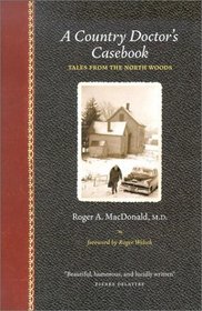 A Country Doctor's Casebook: Tales from the North Woods (Midwest Reflections)