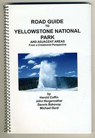 Road guide to Yellowstone National Park and adjacent areas : from a creationist perspective