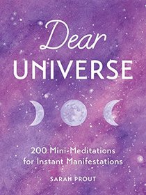 Dear Universe: 200 Mini-Meditations for Instant Manifestations