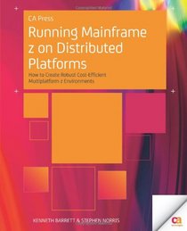 Running Mainframe z on Distributed Platforms: How to Create Robust Cost-Efficient Multiplatform z Environments