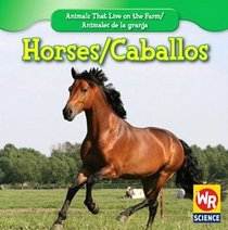 Horses/ Caballos (Animals That Live on the Farm/Animales De La Granja)