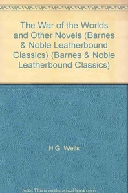 The War of the Worlds and Other Novels (Barnes & Noble Leatherbound Classics) (Barnes & Noble Leatherbound Classics)