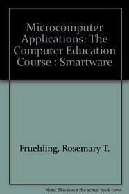 Microcomputer Applications: The Computer Education Course : Smartware