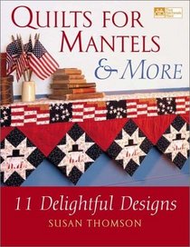 Quilts for Mantels  More: 11 Delightful Designs