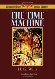 The Time Machine - Phoenix Science Fiction Classics (with notes and critical essays)