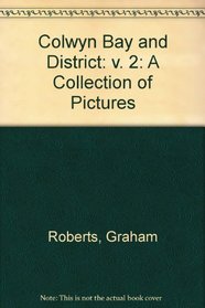 Colwyn Bay and District: v. 2: A Collection of Pictures