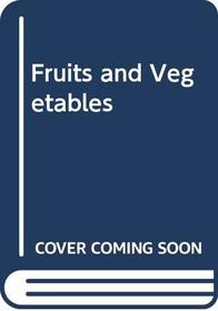 Fruits and Vegetables