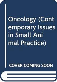 Oncology (Contemporary Issues in Small Animal Practice)