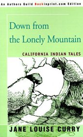 Down from the Lonely Mountain: California Indian Tales