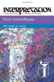 First Corinthians: Interpretation: a Bible Commentary for Teaching and Preaching