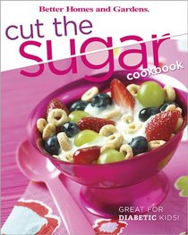 Cut the Sugar Cookbook (Better Homes & Gardens)