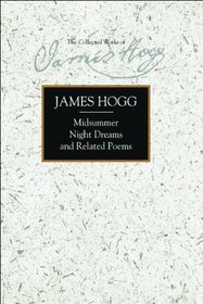 Midsummer Night Dreams and Related Poems (The Collected Works of James Hogg)
