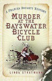 Murder at the Bayswater Bicycle Club (The Frances Doughty Mysteries)