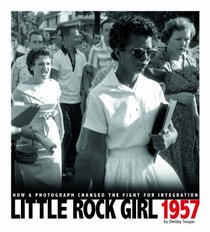 Little Rock Girl 1957: How a Photograph Changed the Fight for Integration (Cpb Grades 4-8: Captured History)