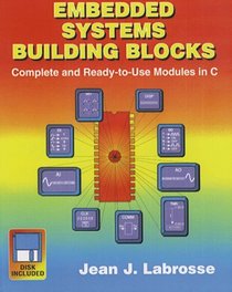 Embedded Systems Building Blocks: Complete and Ready-To-Use Modules in C/Book and Disk