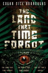 The Land that Time Forgot: The Land that Time Forgot, The People that Time Forgot, Out of Time's Abyss (Caspak)