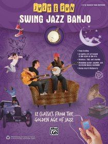 Just for Fun -- Swing Jazz for Banjo: 12 Swing Era Classics from the Golden Age of Jazz