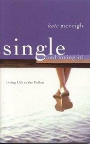 Single and Loving It!: Living Life to the Fullest