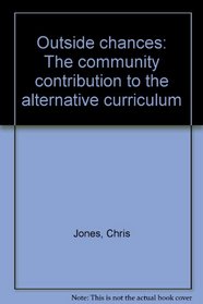 Outside chances: The community contribution to the alternative curriculum
