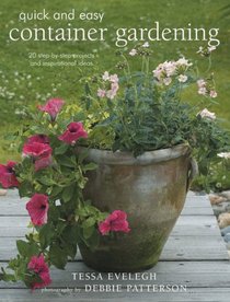 Quick & Easy Container Gardening: 20 Step Projects and Inspirational Ideas (Quick & Easy)