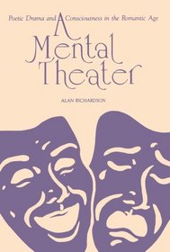 A Mental Theater: Poetic Drama and Consciousness in the Romantic Age