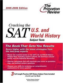 Cracking the SAT U.S.  World History Subject Tests, 2005-2006 Edition (Cracking the Sat II Us  World History)