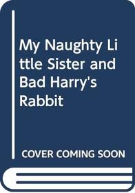 My Naughty Little Sister and Bad Harry's Rabbit