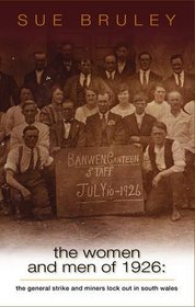 The Women and Men of 1926: A Gender and Social History of the General Strike and Miners' Lockout in South Wales