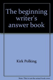 The Beginning Writer's Answer Book