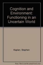 Cognition and Environment : Functioning in an Uncertain World