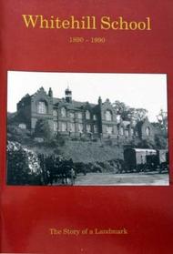 Whitehill School, 1890-1990: The Story of a Landmark