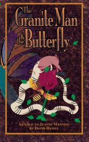 The granite man  the butterfly (A true-life adventure)