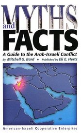 Myths and Facts: A Guide to the Arab-Israeli Conflict