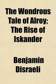 The Wondrous Tale of Alroy; The Rise of Iskander