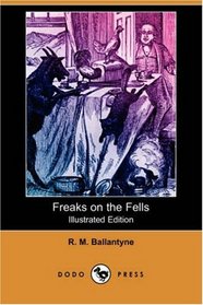 Freaks on the Fells (Illustrated Edition) (Dodo Press)