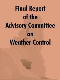 Final Report of the Advisory Committee on Weather Control