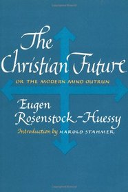The Christian Future: Or The Modern Mind Outrun (Cloister Library)