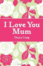I Love You Mum (Gift Book)