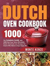 Dutch Oven Cookbook 1000: The Complete Guide