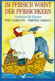 Im Pfirsich wohnt der Pfirsichkern: Gedichte fur Kinder (German Edition)
