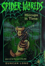 Hiccups in Time (Spider Worlds , No 3)