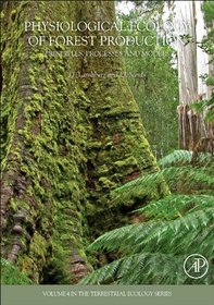 Physiological Ecology of Forest Production, Volume 4: Principles, Processes and Models (Terrestrial Ecology)