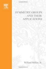 Symmetry Groups and Their Applications (Pure and applied mathematics; a series of monographs and textbooks)