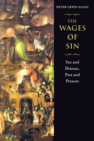 The Wages of Sin : Sex and Disease, Past and Present