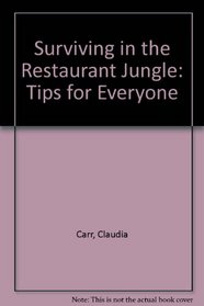 Surviving in the Restaurant Jungle: Tips for Everyone