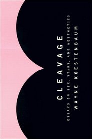 Cleavage : Essays on Sex, Stars, and Aesthetics